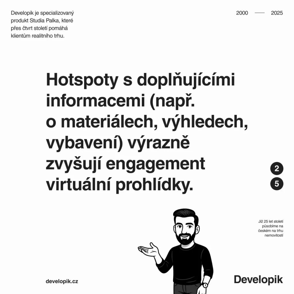 Hotspoty s doplňujícími informacemi (např.
o materiálech, výhledech, vybavení) výrazně zvyšují engagement virtuální prohlídky.